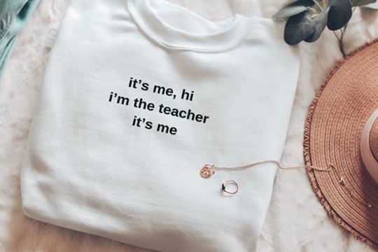 Discover It's Me Hi I'm The Teacher Embroidered Sweatshirt, Funny Teacher Shirt, Funny taylor version Crewneck Sweater, Teacher pull over, Gift for Teachers