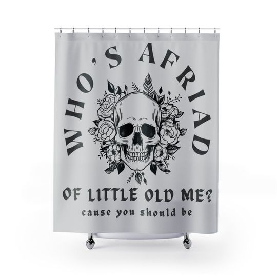 Whos Afraid Of Little Old Me Shower Curtain