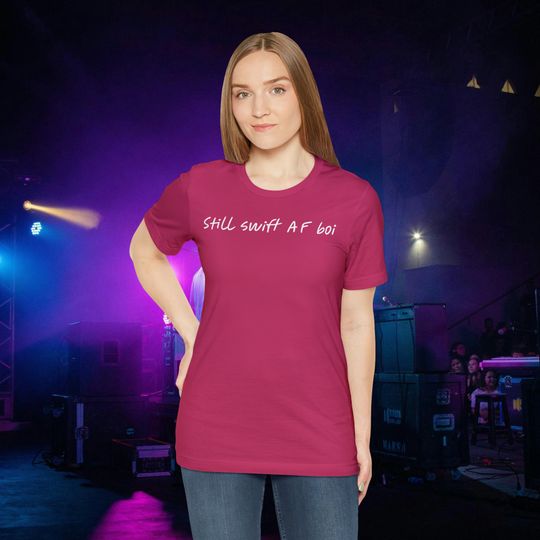 Discover Still swift AF boi - Taylor Tweet - Funny T-shirt - eras tour - cincinnati