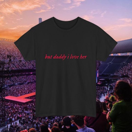Discover But Daddy I Love Him/Her/Them t-shirt, taylor version t-shirt, TTPD t-shirt, Eras Tour t-shirt
