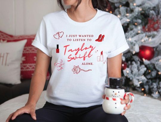 Discover Taylor RED Tee, I Just Wanted To Listen To Taylor Alone, Taylor Merch, New Girl Shirt Quote Merch, taylor version Gift For Her