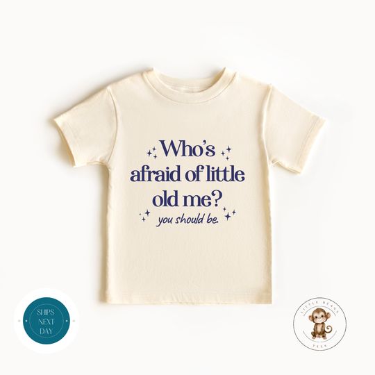 Whos Afraid of Little Old Me Kids Shirt |Kids Gift | Fan Gift