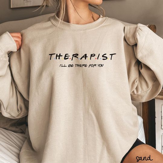 Discover Therapist Friends Sweatshirt, Funny Psychology Tees, Counselor Appreciation Tee, I'll Be There for You Mental Health Gift Therapy Humor K322