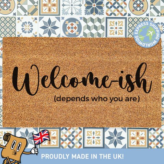 Discover Welcome-ish Doormat, Depends Who You Are, Custom Funny Welcome Doormat, Housewarming Gift, New Home Gift, Coir Door Mat, Fast Shipping