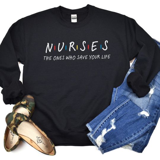 Discover Nurse Friends sweatshirt, Funny "The One Who Saves Your Life" shirt, Cute Nurse graduation gift, Custom Nurse birthday present TV show fan