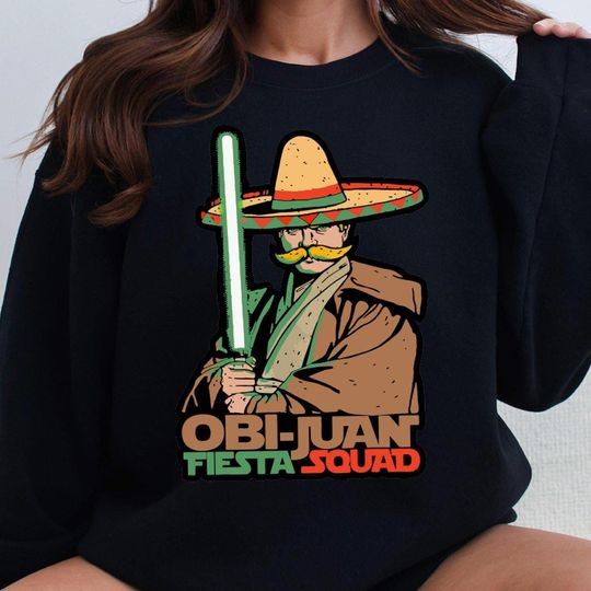 Discover Obi-Juan Fiesta Sweatshirt, Disney Cinco De Mayo , Star Wars Fiesta Sweat, Disneyland Fiesta Squad, Mexican Fiesta Squad Sweat