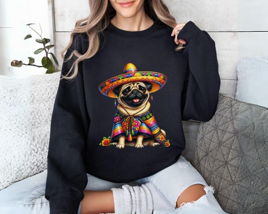 Discover Cinco De Mayo Pug Dog With Sombrero Hat Shirt, Fiesta Party Shirt, Mexican Party, Mexican Sweatshirt, Dog Lover Gift, Pug Lover Tshirt