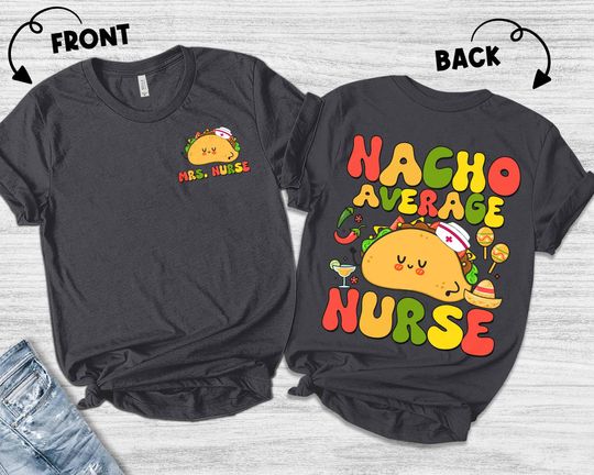 Nacho Average Nurse Shirt/Custom Name Nurse Shirt/Cinco De Mayo Nurse Shirt/Fiesta Nurse Shirt/Mexican Nurse Shirt OHPR30