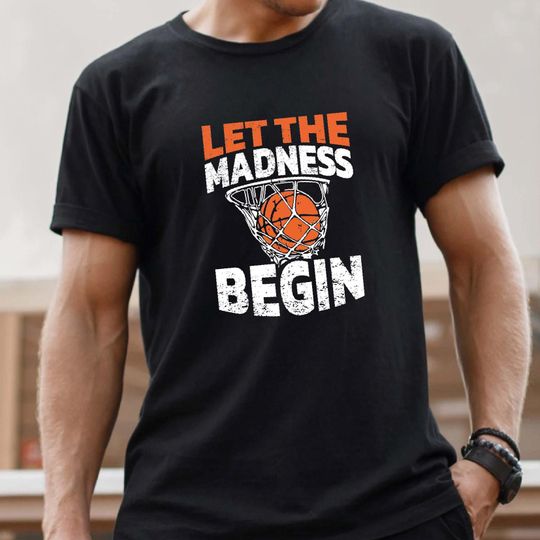 Discover Let the Madness Begin Shirt,  March Madness Tshirt, College Basketball Tee, Basketball Lover Shirt, Basketball Shirt, Basketball Lover Gift