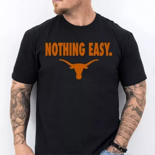 NOTHING EASY. 2025 Texas Longhorns Basketball March Madness Shirt