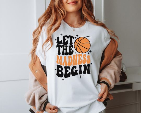 Discover Let The Madness Begin Shirt, March Madness Shirt, College Basketball Shirt, Basketball Lover Shirt, Basketball Season shirt, Basketball Fan