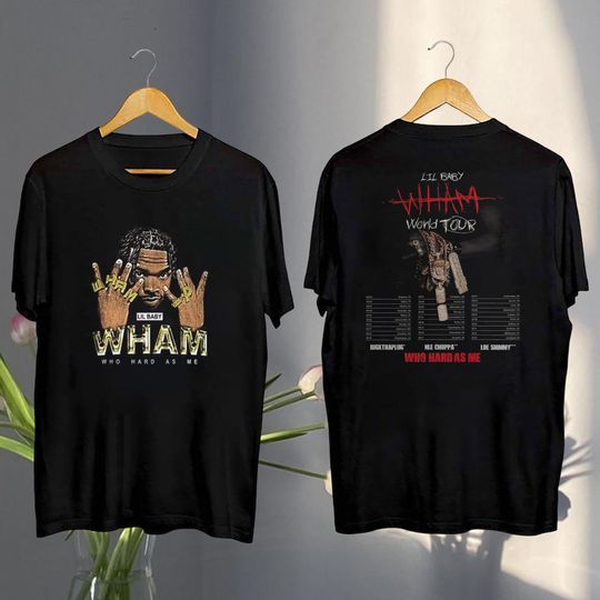 Lil Baby Graphic Tee, 2025 Lil Baby Wham World Tour Shirt, Lil Baby Who Hard As Me Tour 2025 Shirt, Lil Baby Fan Gift, Lil Baby Rapper Merch