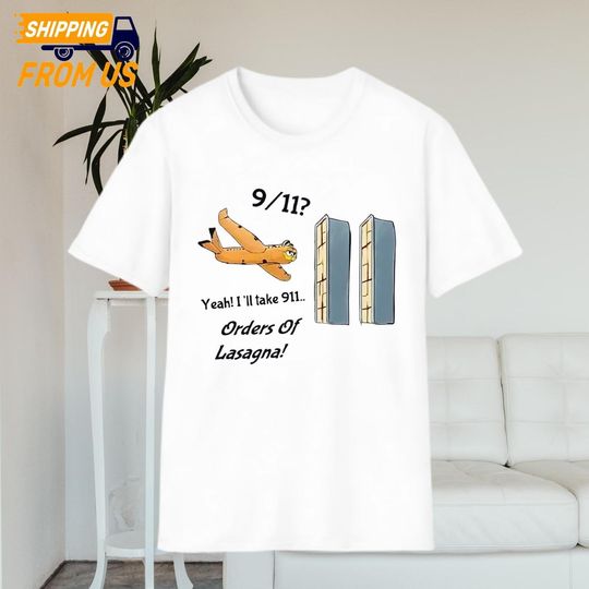 Discover Garfield Yeah I'll Take 911 Orders Of Lasagna Shirt, 9/11 Garfield Lasagna