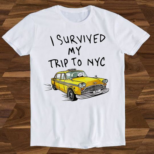I Survived My Trip To NYC New York City Spider Tom Yellow Taxi Movie Film Cult Slogan Joke Funny Gift Tee T-Shirt T212