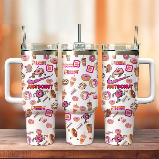 Dunkin Donuts 40oz Tumbler, Just Donut Stainless Tumbler, Dunkin Donuts Lovers Tumbler, Coffee Addict Steel Tumbler, Dunkie Junkie Cup