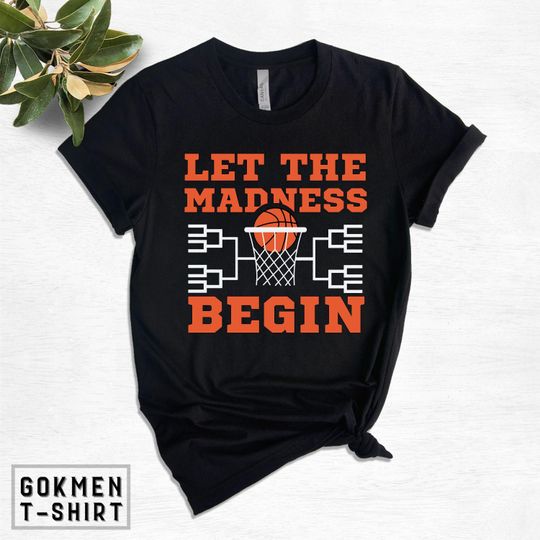 Discover March Basketball Tournament Shirt, Let The Madness Begin Tee, Cute Basketball Bracket Shirt, Basketball Lover Shirt, Basketball Season Gift