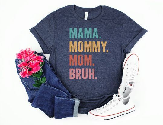 Mama Mommy Mom Bruh Shirt,Mom Day Shirt,Mommy Day Shirt,Mothers Day Shirt, Funny Mother Shirt, Happy Mother's Day Shirt