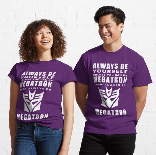 Always - Megatron Classic T-Shirt