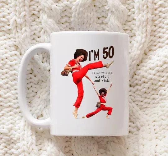 Discover Sally O'malley I'm 50 I like to Kick, Stretch, and Kick Coffee Mug