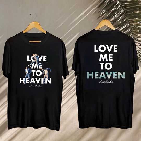 Jonas Brothers New Album T-Shirt, Jonas Brothers Tour 2025 Shirt, Jonas Brothers Fan Shirt, Jonas Brothers Merch, Love Me To Heaven Shirt