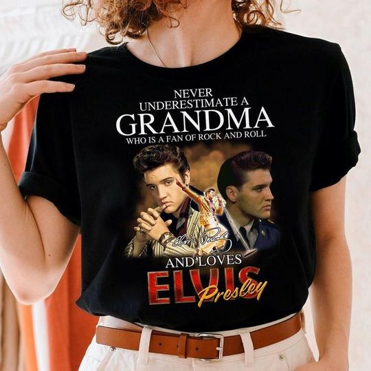 Elvis Presley Shirt, Never Underestimate A Grandma Who Is A Fan Of Rock And Roll Elvis Presley Shirt, Music 90s Shirt, Gift For Fan