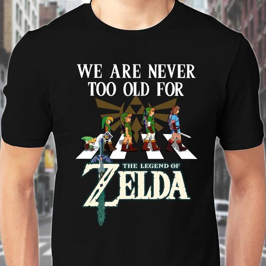 We Are Never Too Old For The Legend Of Zelda Shirt, Zelda Gift, Triforce T Shirt, Hylian Crest Shirt, Zelda Link Shirt, Zelda Korok Tee