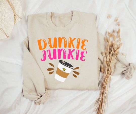 Dunkie Junkie Sweatshirt, Dunkin Donuts Crewneck , Donut Lover Gifts, Coffee Lover Shirts, Funny Dunkin Tee, Donut Squad
