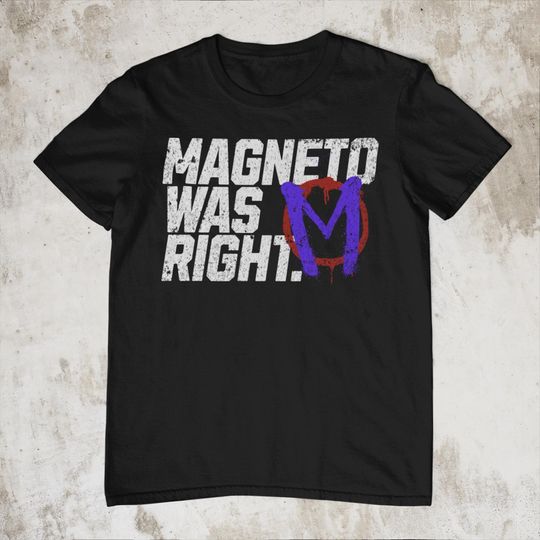 Magneto Was Right:  X-men inspired tee | Comic shirt | Geek Gifts | Birthday Gift | Superhero Shirt | Marvel T-shirt