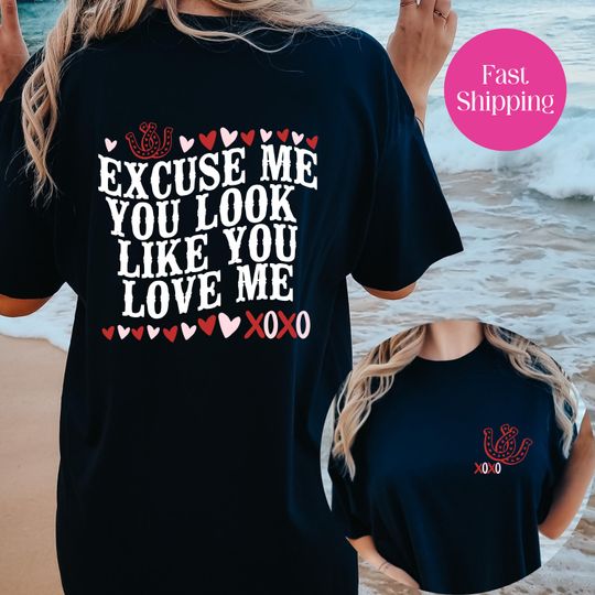 Excuse Me You Look Like You Love Me | Valentine Shirt | Music Tour 2025 Shirt | Sarcastic Tee | Riley Green Merch | Couple Shirt