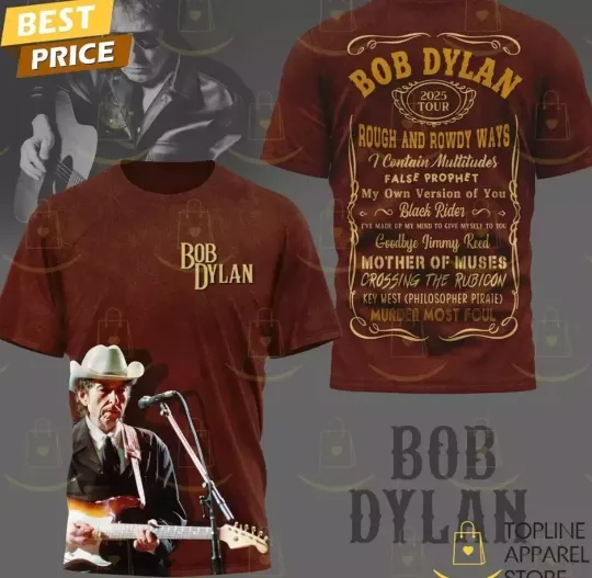 Bob Dylan 2025 Tour Rough And Rowdy Ways 3D T-Shirt Gift for Men Women