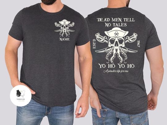 Personalized Pirates Of The Caribbean Dead Men Tell No Tales Shirt, Yo ho Yo ho A Pirates life For Me shirt, Disney Pirates shirt