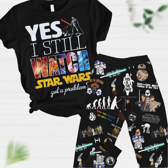 Star Wars T-Shirt And Pants, Disney Movie Pajamas Set, Yes I Still Watch Star Wars Shirt, Holiday Pajamas, Galaxy's Edge Shirt For Fans
