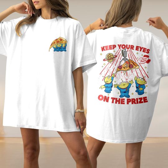 Disney Two-sided Toy Story Aliens Pizza Planet Shirt, Keep Your Eyes On The Prize Funny Aliens Pizza Disney Tee, WDW Disneyland Vacation Tee