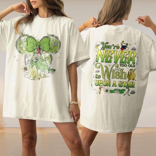 Disneyland Two-Sided Tiana Shirt, You're Never Too Old To Wish Upon A Star T-Shirt, Disney Castle Shirt, Princess And the Frog Trip 2025