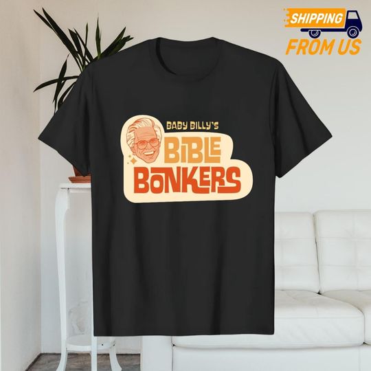 Uncle Baby Billy Comfort Color Shirt, Bible Bonkers Shirt, The Righteous Gemstones Movie Shirt, Uncle Baby Billy Freeman Shirt