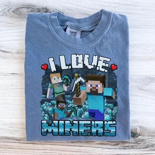 Minecraft I Love Miners Comfort Colors Shirt, Unhinged Shirt, Game Gift, Video Game Shirt, Minecraft T-shirt, Gag Gift For Him Gamer