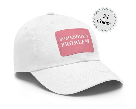 Somebody's Problem Cap, Dad Hat with Leather Patch - Dad Gift - Father's Day Gift