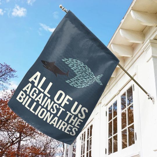 Anti-Billionaire Garden Flag, Anti-Trump Yard Decor, Anti MAGA Gift, Progressive Leftist Activist Gift, Eat the Rich Political Flag