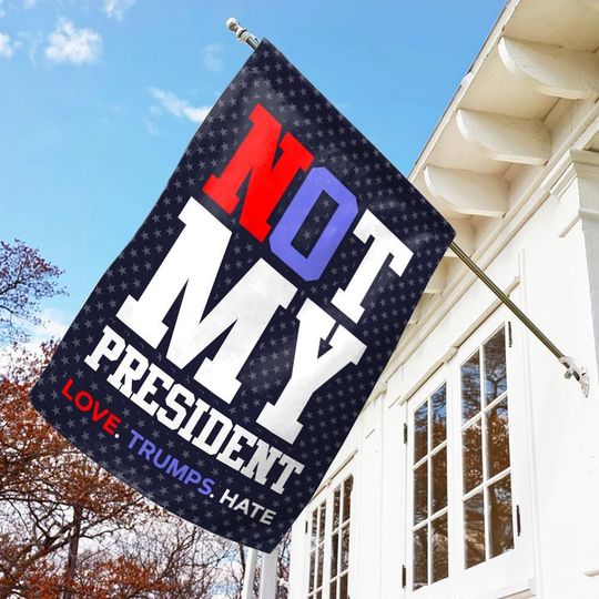 Not My President Garden Flag, Love Trumps Hate, Resist Hate Flag, Anti-Trump, Resist Racism Flag, Resist Fascism Flag