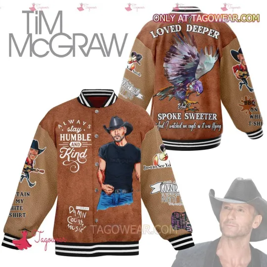 Tim Mcgraw And I Loved Deeper And I Spoke Sweeter Baseball Jacket
