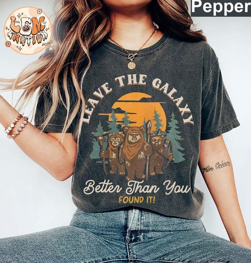 Retro Star Wars Ewok Leave The Galaxy Better Than You Found It Wicket Ewoks Endor Forest Camp Shirt, Disneyland Shirt, Disney Trip Shirt
