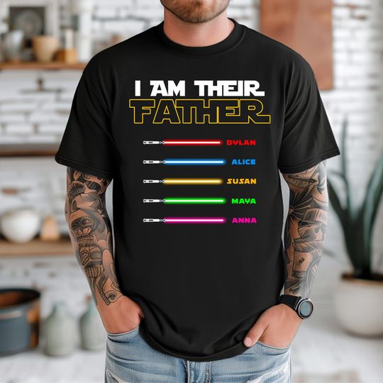 Personalized I Am Their Father Shirt, Custom Kids Name Shirt, Light Sabers For Dad Shirt, Happy Father's Day Shirt, Funny Dad Life Shirt