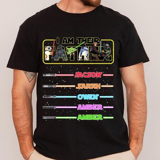 Personalized I Am Their Father Shirt, StarWars Dad Shirt, StarWars Family Matching Shirt, Custom Dad Mom with Lightsaber, Fathers Day Gifts