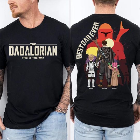 Dadalorian Shirt, Best Dad Ever, Father's Day Shirt, Gift For Dad, Best Dad Ever Shirt, Star Wars Family Shirts, Custom Dadalorian Shirt