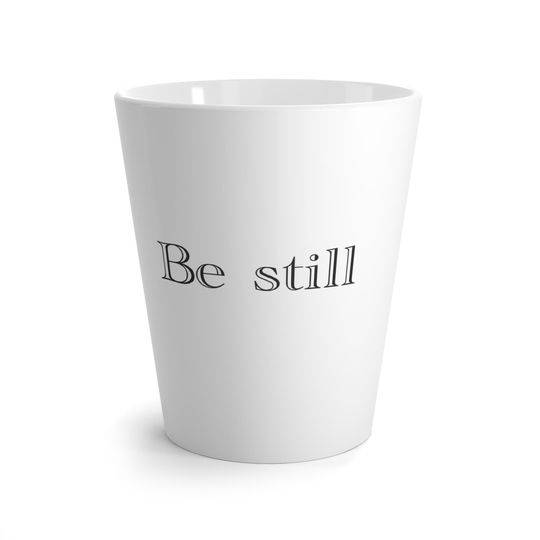 Be Still Coffee Mug - Inspirational Quote for Relaxation & Mindfulness