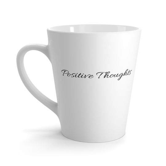 Positive Thoughts Latte Mug - Uplifting Quote for Daily Inspiration
