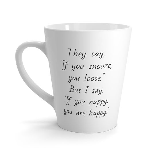 If you nap, you are happy Latte Mug