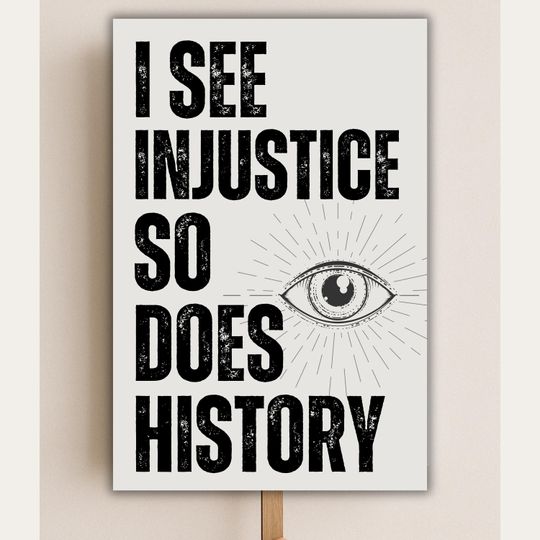 Protest Sign: I See Injustice - Anti-Trump Poster for May Day 2025 Rally