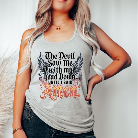 The Devil Saw Me With My Head Down Tank Top