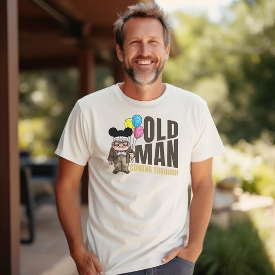 Carl Disney Up Shirt, Old Man Coming Through Shirts, Disney Dad T-Shirt, Disney World Tshirts, Disney Old Man Tee